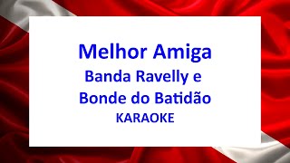 Karaokê Melhor Amiga  Banda Ravelly e Bonde do Batidão [upl. by Agnese]