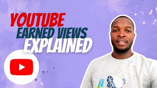 YouTube Earned Views Explained [upl. by Anitsirhcairam552]