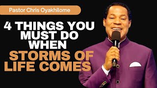 4 THINGS YOU MUST DO WHEN STORMS OF LIFE COMES  PASTOR CHRIS OYAKHILOME [upl. by Killoran]