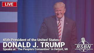 LIVE REPLAY President Trump Speaks at quotThe Peoples Conventionquot in Detroit  61524 [upl. by Naaman]