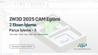 ZW3D 2025 CAM Eğitimi  3丨2 Eksen İşleme  Parça İşleme 3 [upl. by Ztirf818]