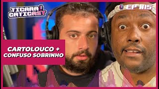 CARTOLOUCO E CONFUSO SOBRINHO  TICARACATICAST  EP 15 [upl. by Pouncey]