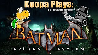 Koopa Plays Batman Arkham Asylum ft Tracer Krieg [upl. by Adlev]