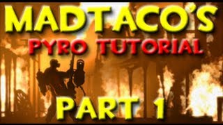 MadTacos Team Fortress 2 Pyro Tutorial  Part 1 [upl. by Nicolis]