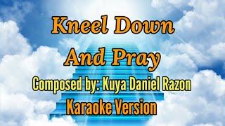 Kneel down and pray Karaoke Version Composed by Kuya Daniel Razon [upl. by Robinette]