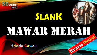 MAWAR MERAH  SLANK Karaoke Version [upl. by Micheline]