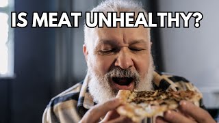 Is Meat Bad for You Is Meat Unhealthy [upl. by Odraccir]