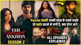 Ek Pyshco ladki ka dardnaak pyaar  Yeh Kaali Kaali Ankhein Season 2 All Episode explained in Hindi [upl. by Woermer222]