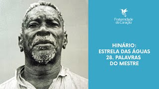 Fraternidade do Coração I Estrela das Águas  28 Palavras do Mestre [upl. by Kealey]