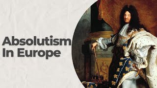 Absolutism in Europe [upl. by Aimak]