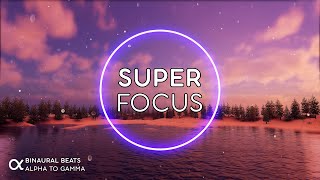 SUPER FOCUS  Flow State Music  Binaural Beats 40Hz ★ Ambient Study Music to Concentrate [upl. by Oirretna951]