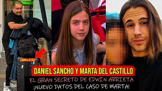 EL GRAN SECRETO de Edwin Arrieta por el Caso Daniel Sancho y las novedades de Marta del Castillo [upl. by Ydnat]