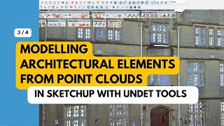 34  Modelling Architectural Elements from Point Clouds in SketchUp with UNDET Tools [upl. by Eellek]