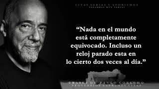 Citas y dichos sabios de Paulo Coelho sobre las relaciones el amor y la felicidad  Aforismos [upl. by Amsirahc]