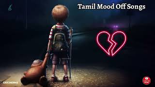 Tamil Mood Off Songs  Tamil Sad Songs  Love Feeling Songs  Breakup  Love Failure  EASCINEMAS [upl. by Airret]