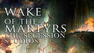 Wake of the Martyrs  The Secession Studios [upl. by Ecela591]