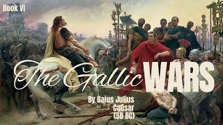 Commentaries on the Gallic War by Gaius Julius Caesar  Book VI  Full Audio Book [upl. by Noswal116]