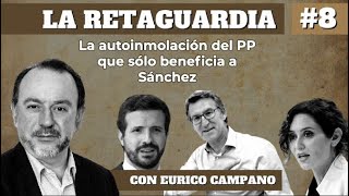 La Retaguardia 8 La autoinmolación del PP que sólo beneficia a Sánchez [upl. by Even705]