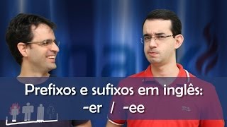 Prefixos e Sufixos  ER e EE  Aula de inglês [upl. by Jacob]