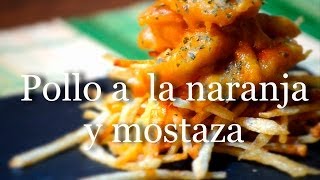 POLLO A LA NARANJA Y MOSTAZA  Receta fácil y económica [upl. by Edyaj695]