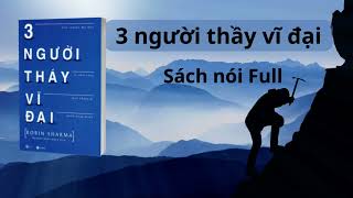 Sách Nói BA NGƯỜI THẦY VĨ ĐẠI  FULL  ROBIN SHARMA  TRẦN NGỌC SAN  ĐỌC SÁCH VÀ CHIA SẺ [upl. by Adnouqal171]