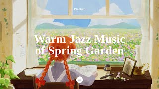 Playlist Spring Jazz Music of Green Gables  Relaxing Music for Stress Relief for Rest [upl. by Stanwinn]