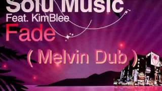 Solu Music feat Kimblee  Fade Melvin Dub [upl. by Azarcon]