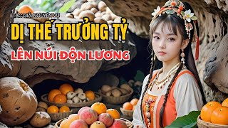 Dị Thế Trưởng Tỷ Lên Núi Độn Lương Ngôn Tình Xuyên Không Làm Ruộng Làm Giàu [upl. by Llerryt]