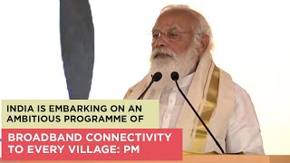 India is embarking on an ambitious programme of broadband connectivity to every village PM [upl. by Eerdua]