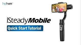 HOHEM  iSteady Mobile Quick Start Tutorial [upl. by Ainnat]