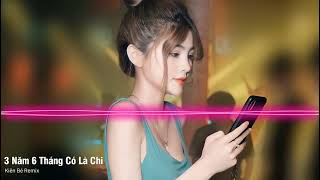 3 Năm 6 Tháng Có Là Chi Remix Full HD  Chờ Em Trong Đêm Chế Nhạc Hót TikTok 2022  DJ Kiên Bé [upl. by Nerahs]