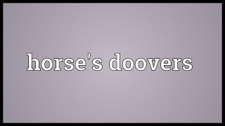 Horses doovers Meaning [upl. by Adnam577]