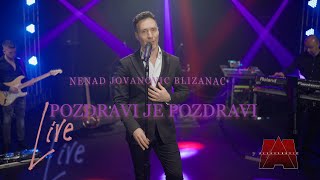 NENAD JOVANOVIC BLIZANAC  POZDRAVI JE POZDRAVI LIVE [upl. by Lapointe522]