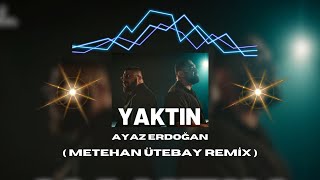 İlker James amp Ayaz Erdoğan  YAKTIN  Metehan Ütebay Remix [upl. by Ylrebmek]