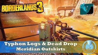 Typhon Logs amp Dead Drop Locations  Meridian Outskirts  Borderlands 3 [upl. by Niboc506]