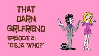 That Darn Girlfriend Episode 2  quotDeja Whoquot [upl. by Attennek]