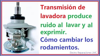 Lavadora genera ruido al lavar y exprimir Cómo cambiar rodamientos o balineras a la transmisión [upl. by Wisnicki568]