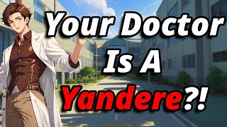 M4F Your Doctor is A Yandere  TW ManipulationDoctor X ListenerHorror [upl. by Yale]