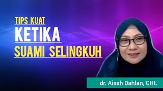 TIPS KUAT KETIKA SUAMI SELINGKUH  dr Aisah Dahlan CHt [upl. by Noskcaj]