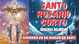 Santo Rosario Corto de hoy Viernes 29 de Marzo de 2024🌿 Misterios Dolorosos 🌿 Santo Virgen María💖 [upl. by Stephania734]