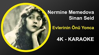 Nermine Memedova və Sinan Seid  Evlərinin önü yonca Ninnə  Karaoke 4k [upl. by Innattirb]