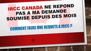 COMMENT FAIRE UNE REQUETE A IRCC LORSQUE LE DELAI DE TRAITEMENT DE TA DEMANDE EST DÉPASSÉ [upl. by Edda]