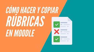 Cómo hacer y copiar rúbricas en Moodle [upl. by Novia854]