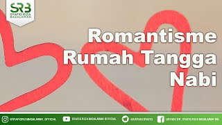 Romantisme Rumah Tangga Nabi  Ustadz Dr Syafiq Riza Basalamah MA [upl. by Oirretno]