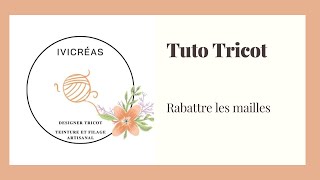 TUTO TRICOT  rabattre les mailles [upl. by Anisah852]