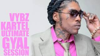 Vybz Kartel MIx 2002  2014 VYBZ KARTEL – GYAL SESSION ULTIMATE COLLECTION [upl. by Ykciv]