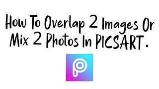 How To Overlap Two Images By Blending In Picsart  Mixing Of Two Photos Together Picsart tutorial [upl. by Nnylsoj209]