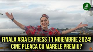 Finala Asia Express 11 Noiembrie 2024 Cine pleaca cu marele premiu [upl. by Rehm]