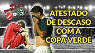 A DECADÃŠNCIA DO CLÃSSICO  VILA X GOIÃS PELA COPA VERDE SEM TRANSMISSÃƒO OPINIÃƒO E DESABAFO [upl. by Alaj]