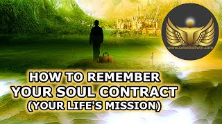 How To Remember Your Soul Contract Your Lifes Mission [upl. by Notloc]